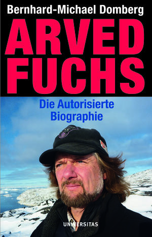 Arved Fuchs, die Autorisierte Autobiografie